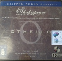 Shakespeare Appreciated - Othello written by Clipper Audio Presents performed by Various Famous Actors on CD (Unabridged)